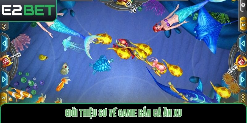 Giới thiệu sơ về game bắn cá ăn xu
