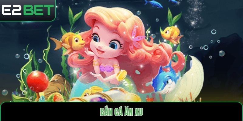 bắn cá ăn xu