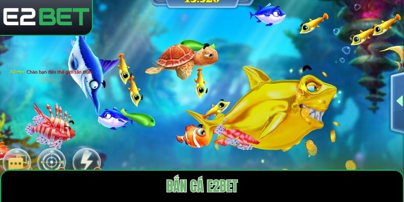 bắn cá E2bet