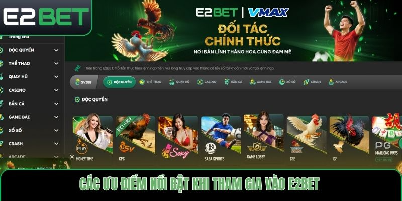 Các ưu điểm nổi bật khi tham gia vào E2bet