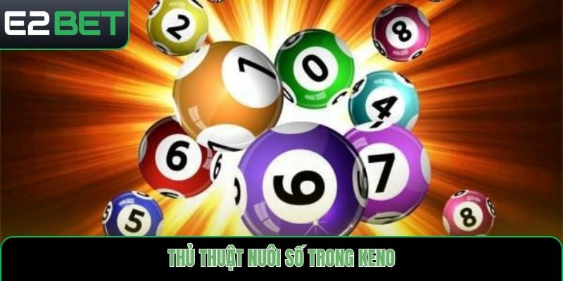 Thủ thuật nuôi số trong Keno