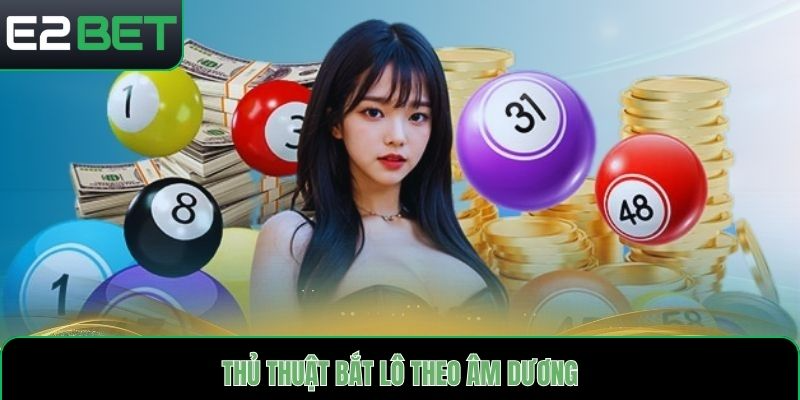 Thủ thuật bắt lô theo âm dương