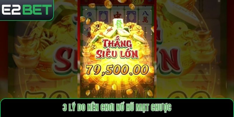3 lý do nên chơi nổ hũ mạt chược