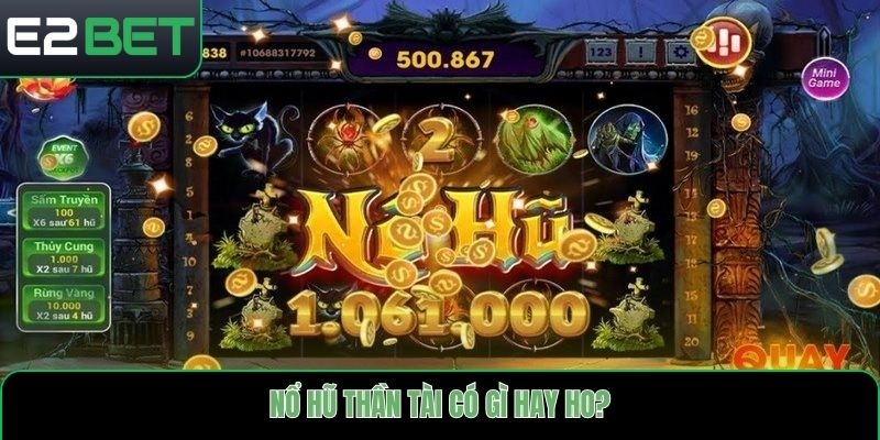 Nổ hũ thần tài có gì hay ho?