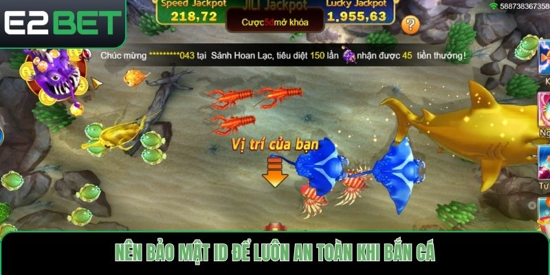 Nên bảo mật ID để luôn an toàn khi bắn cá