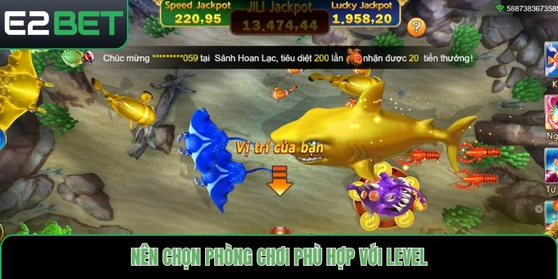 Nên chọn phòng chơi phù hợp với level