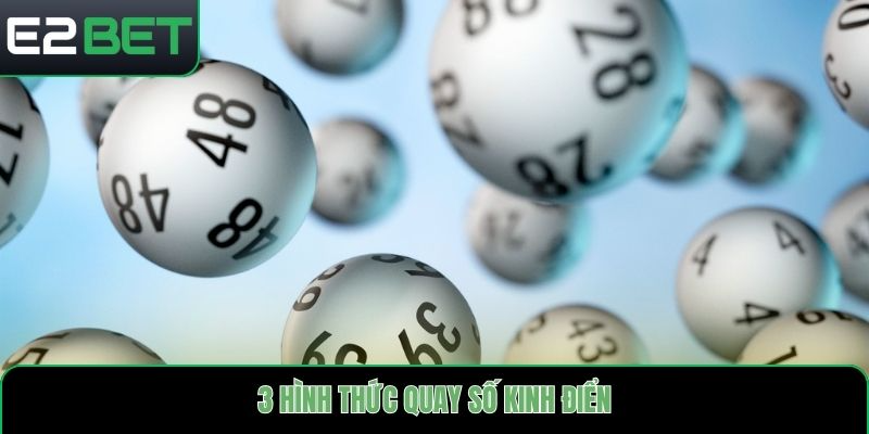 3 hình thức quay số kinh điển